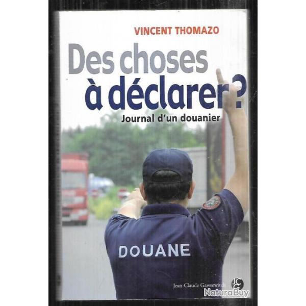 des choses  dclarer journal d'un douanier par vincent thomazo