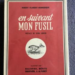 EN SUIVANT MON FUSIL - ROBERT FLAMANT-HENNEBIQUE - EDITION DE 1950 -CHASSE