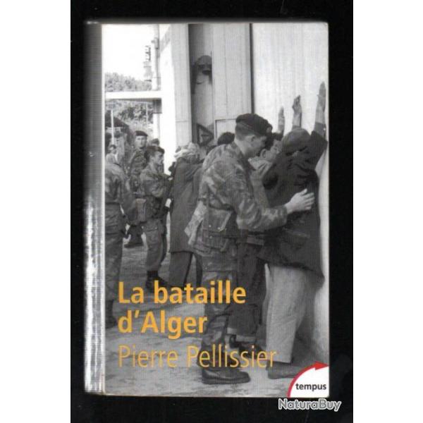 la bataille d'alger pierre pellissier. collection tempus guerre d'algrie