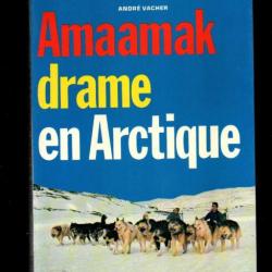 amaamak drame en arctique d'andré vacher , grand nord , inuits