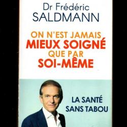 on n'est jamais mieux soigné que par soi-même , la santé sans tabou par le dr frédéric saldmann