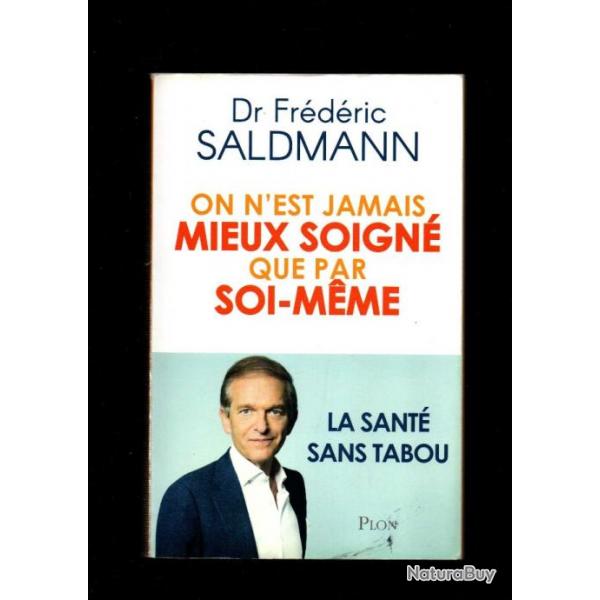 on n'est jamais mieux soign que par soi-mme , la sant sans tabou par le dr frdric saldmann