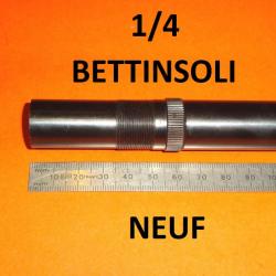 1/4 choke long NEUF fusil BETTINSOLI ZEPHYR et autres calibre 12 - VENDU PAR JEPERCUTE (D24F126)