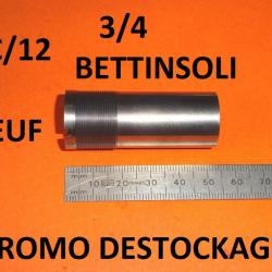 3/4 choke NEUF fusil BETTINSOLI calibre 12 (voir modèle) - VENDU PAR JEPERCUTE (D24F34)