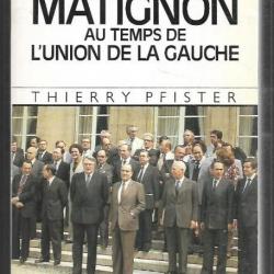 La vie quotidienne à Matignon au temps de la gauche par thierry pfister 1985