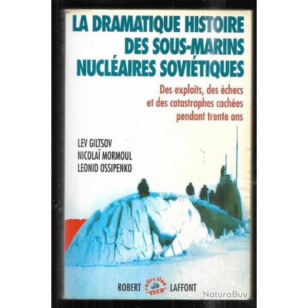 La dramatique histoire des sous-marins nuclaires sovitiques , des exploits, des checs et des cata