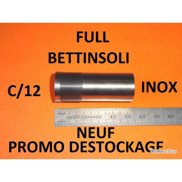 FULL choke inox NEUF fusil BETTINSOLI calibre 12 (voir modle) - VENDU PAR JEPERCUTE (D24F26)