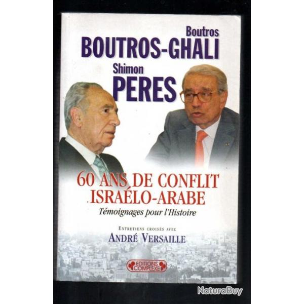 60 ans de conflit isralo-arabe tmoignages pour l'histoire de boutros-boutros ghali et shimon peres