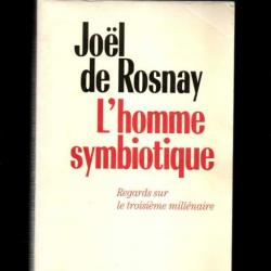 l'homme symbiotique regards sur le troisième millénaire de joel de rosnay