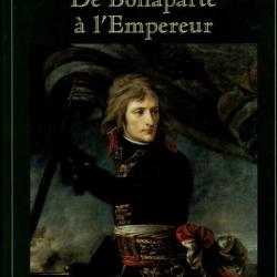 de bonaparte à l'empereur  premier empire , la glorieuse épopée de napoléon