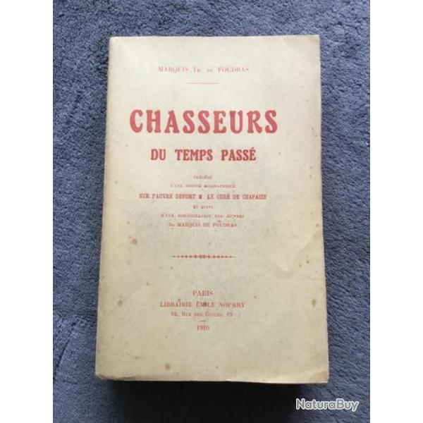 CHASSEURS DU TEMPS PASS - MARQUIS TH DE FOUDRAS - EDITION DE 1910- CHASSE