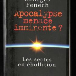 apocalypse menace imminente ? les sectes en ébullition de georges fenech