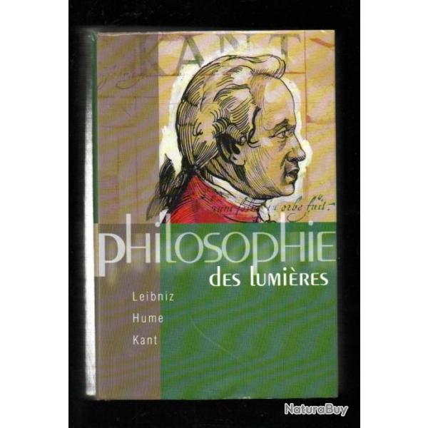 Philosophie des Lumieres : Leibniz - Hume - Kant