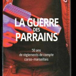 la guerre des parrains 50 ans de règlements de compte corso-marseillais de christophe berliocchi