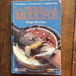 La pêche à la mouche, technique, utilisation, fabrication - Serge Marleau