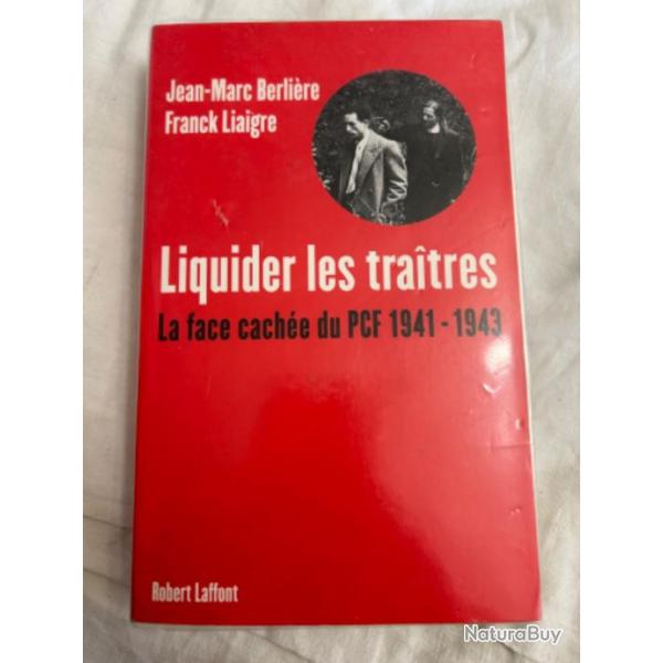 Livre "Liquider les tratres La face cache du PCF 1941-1943" de Jean marc berlire