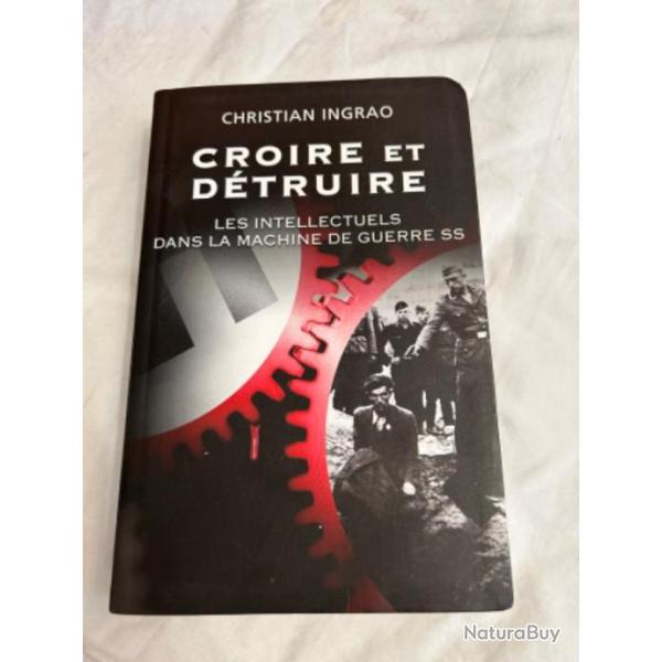 Livre " Croire et dtruire les intellectuels dans la machine de guerre ES" de Christian Ingrao