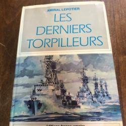 Les derniers torpilleurs, amiral Lepotier, éditions france-empire 1969