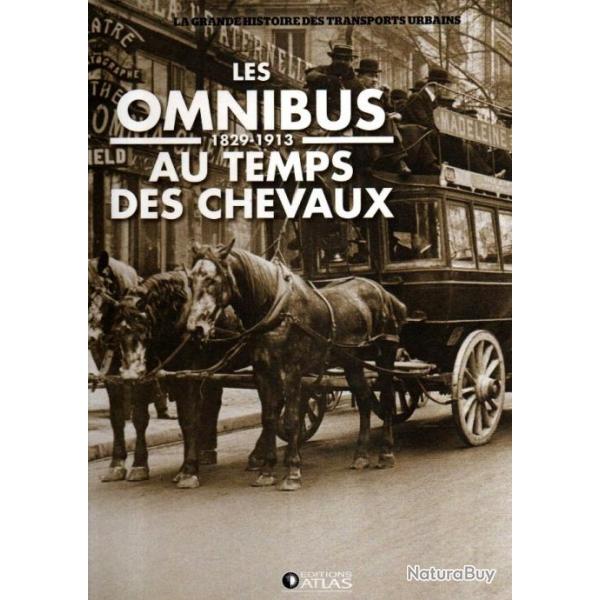 les omnibus au temps des chevaux 1829-1913 la grande histoire des transports urbains