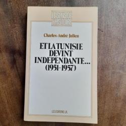 Et la Tunisie devint indépendante... 1951-1957