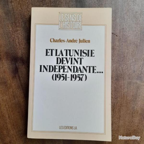 Et la Tunisie devint indpendante... 1951-1957