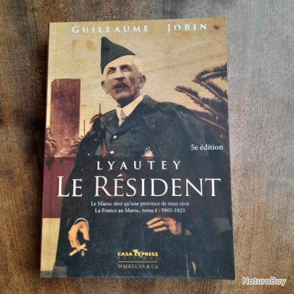 Lyautey, le rsident: Le Maroc n'est qu'une province de mon rve, Tome 1 : 1901-1925. Livre neuf