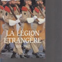 La Légion étrangère 1831-1962. Douglas Porch. Fayard. 844 pages. 15,50 X 24,50 cm. 1,600 kg. Couvert