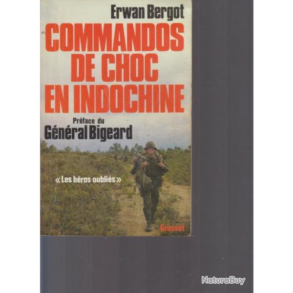 Commandos de choc en Indochine. Ancien titre "Les hros oublis". Erwan Berggot. Grasset. 2 tirage