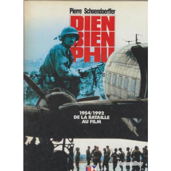 Dien Bien Phu. 1954/1992, de La Bataille au film. Pierre Schoendoerffer. Dpot lgal 1992. 160 pages