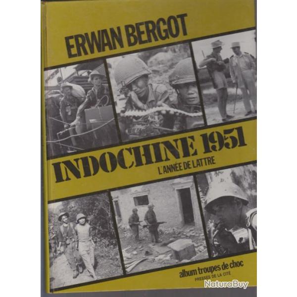 Indochine 1951. L'anne de Lattre. Erwan Bergot. Presse de la Cite 1987. 191 pages. 22 X 29 cm. Cou