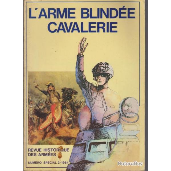 Revue Historique des Armes N spcial 2-1984. L'Arme Blinde Cavalerie. Couvrture cartonne souple.