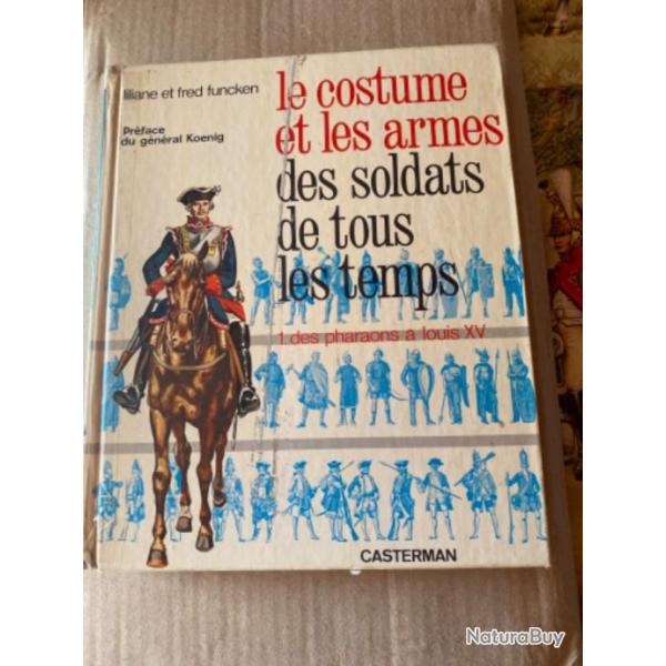 Livre le costume et les armes des soldats de tous les temps - tome 1 des pharaons a louis XV