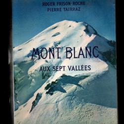 Mont Blanc aux Sept Vallées Photos Pierre Tairraz ,par roger frison roche