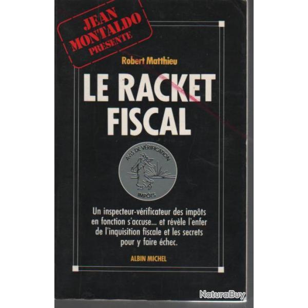 le racket fiscal , les mthodes sauvages de l'administration de robert matthieu