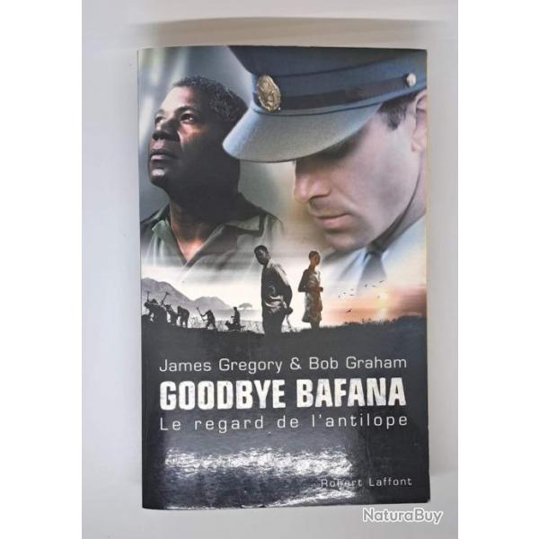 "Goodbye Bafana. Le regard de l'antilope", de James Gregory & Bob Graham.Robert Laffont352 pages.