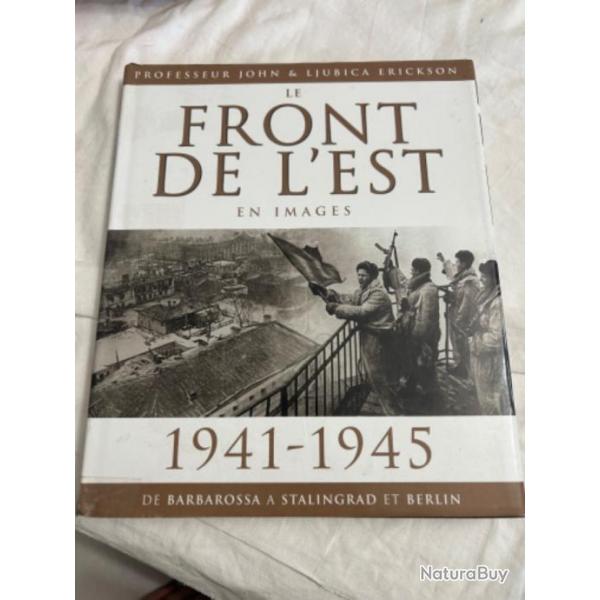 Livre" LE FRONT DE L'EST EN IMAGES 1941-1945" de professeur John & Ljubica erickson