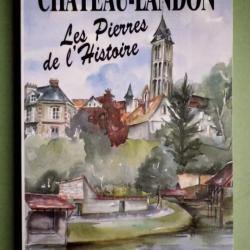 Ch&acirc;teau-Landon - Les Pierres de L'histoire Groupe Histoire et Arch&eacute;ologie. 1995