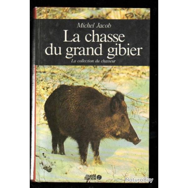 la chasse du grand gibier de michel jacob la collection du chasseur