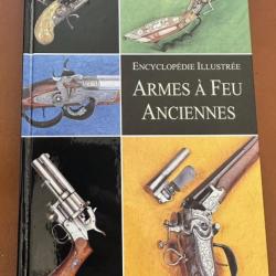 Livre Encyclopédie Illustrée ARMES A FEU ANCIENNES