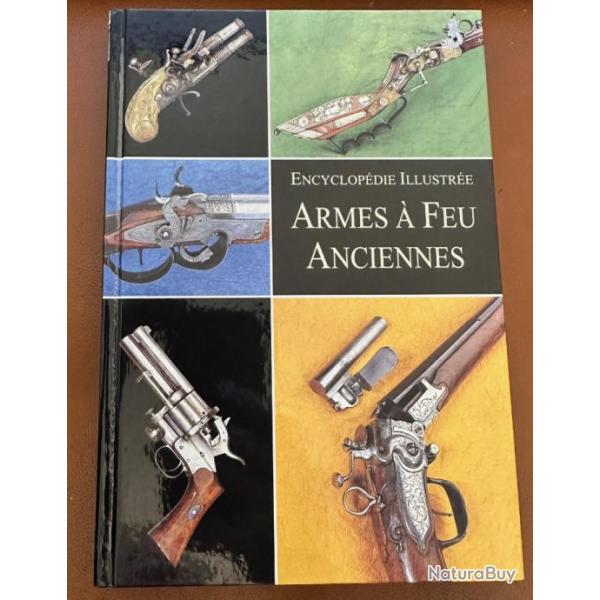 Livre Encyclopdie Illustre ARMES A FEU ANCIENNES