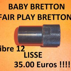 choke LISSE de fusil BABY BRETTON FAIR PLAY calibre 12 - VENDU PAR JEPERCUTE (JO929)