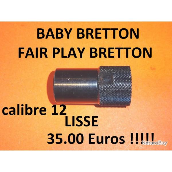 choke LISSE de fusil BABY BRETTON FAIR PLAY calibre 12 - VENDU PAR JEPERCUTE (JO929)