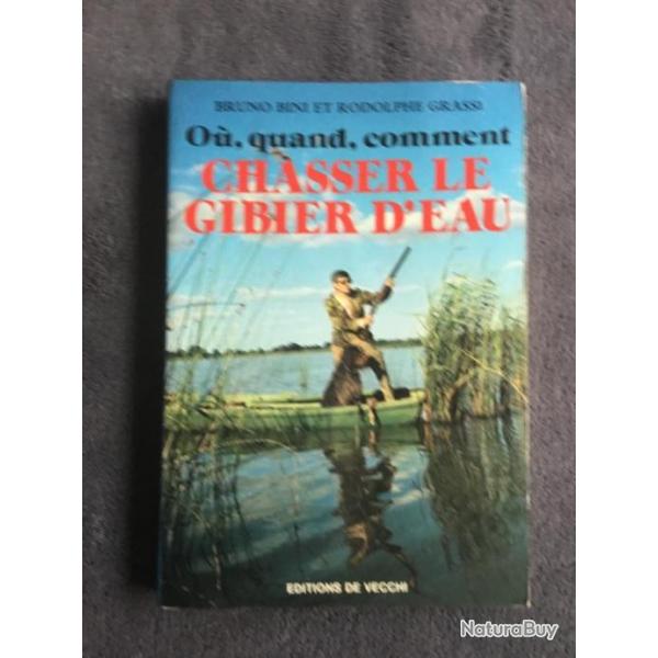 OU, QUAND, COMMENT CHASSER LE GIBIER D'EAU - BRUNO BINI & RODOLPHE GRASSI - 1987 - CHASSE