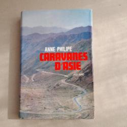 Caravanes d'Asie : (du Sing-Kiang au Cachemire) / Anne Philipe