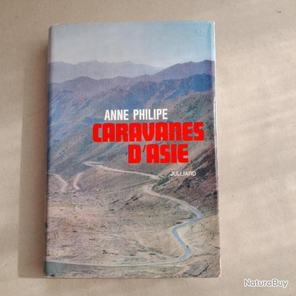 Caravanes d'Asie : (du Sing-Kiang au Cachemire) / Anne Philipe