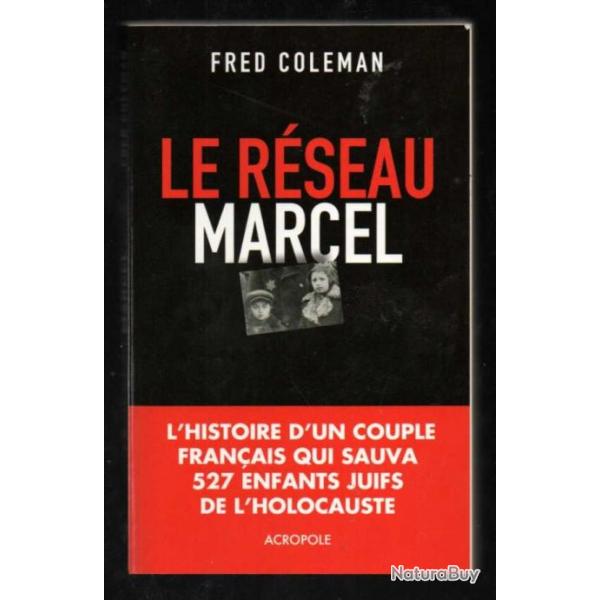 le rseau marcel de fred coleman un couple franais  qui sauva 527 enfants juifs de l'holocauste