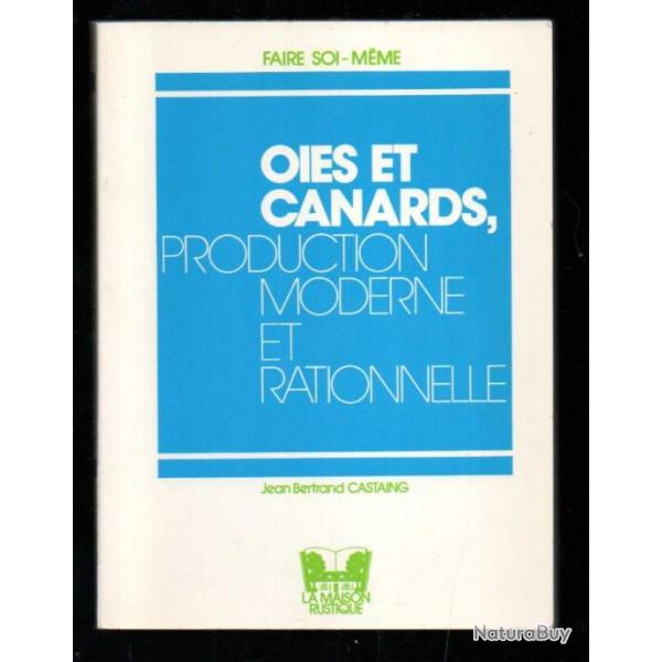 Oies et canards : production moderne et rationnelle Jean-Bertrand Castaing