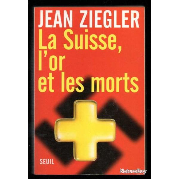 la suisse , l'or et les morts . jean ziegler . les banquiers suisse et la deuxime guerre mondiale