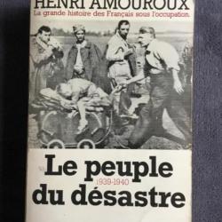 LE PEUPLE DU DÉSASTRE . 1939-1940 - HENRI AMOUROUX - 1981 - WW2