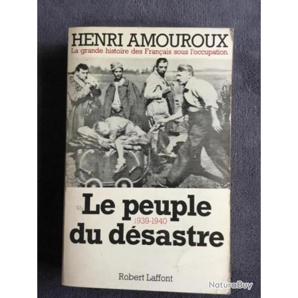 LE PEUPLE DU DSASTRE . 1939-1940 - HENRI AMOUROUX - 1981 - WW2